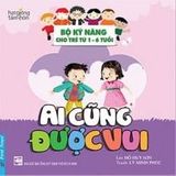  Ai Cũng Được Vui - Bộ Kỹ Năng Cho Trẻ Từ 1- 6 Tuổi (Tái Bản 2022) 