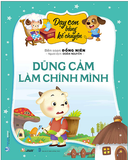  Dạy Con Bằng Kể Chuyện - Dũng Cảm Là Chính Mình 