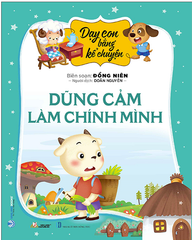 Dạy Con Bằng Kể Chuyện - Dũng Cảm Là Chính Mình