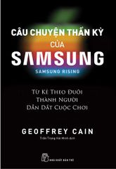 Câu Chuyện Thần Kỳ Của Samsung: Từ Kẻ Theo Đuôi Thành Người Dẫn Dắt - Samsung Rising