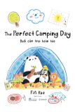 Buổi Cắm Trại Hoàn Hảo - The Perfect Camping Day (Song Ngữ Dành Cho Lứa Tuổi 2-7) 