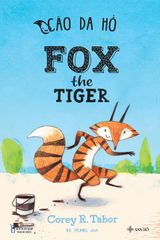 Cáo Da Hổ - Fox The Tiger (Song Ngữ Dành Cho Lứa Tuổi 2-7)