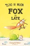  Fox Is Late - Cáo Đi Muộn (Tái Bản 2025) 