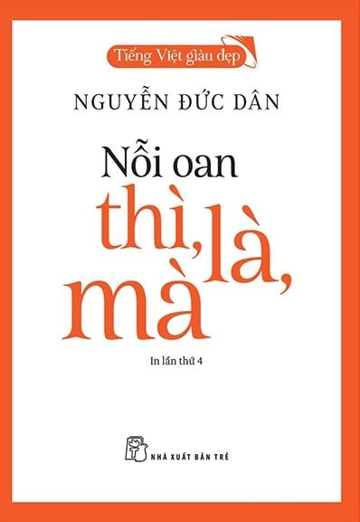  Tiếng Việt Giàu Đẹp - Nỗi Oan Thì, Là, Mà (Tái Bản 2022) 