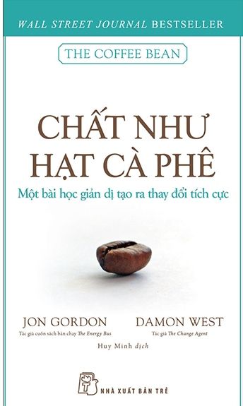  Chất Như Hạt Cà Phê - Một Bài Học Giản Dị Tạo Ra Thay Đổi Tích Cực 