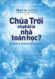  Khoa Học Khám Phá - Chúa Trời Có Phải Là Nhà Toán Học? (Tái Bản 2022) 