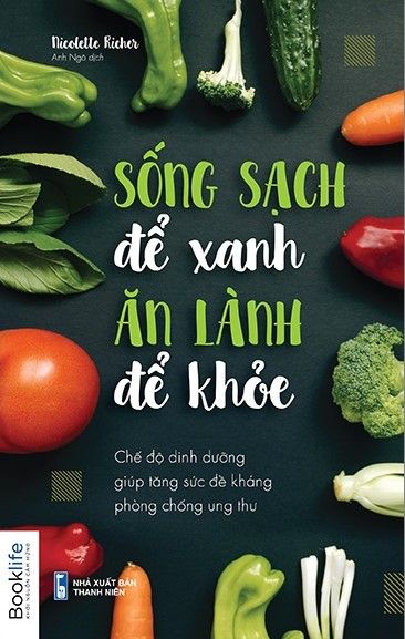 Sống Sạch Để Xanh, Ăn Lành Để Khoẻ (Tái Bản 2022)