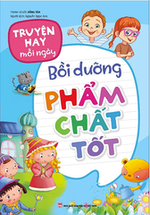 Truyện Hay Mỗi Ngày - Bồi Dưỡng Phẩm Chất Tốt