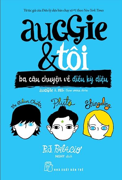  Auggie & Tôi: Ba Câu Chuyện Về Điều Kỳ Diệu 