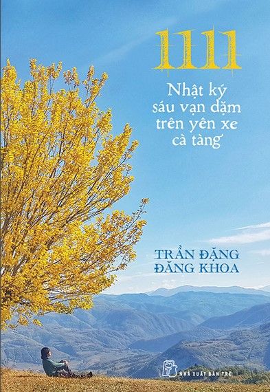  1111 - Nhật Ký Sáu Vạn Dặm Trên Yên Xe Cà Tàng 