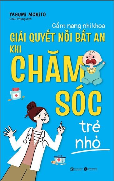  Cẩm Nang Nhi Khoa: Giải Quyết Nỗi Bất An Khi Chăm Sóc Trẻ Nhỏ 