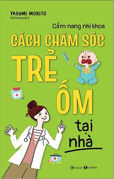  Cẩm Nang Nhi Khoa: Cách Chăm Sóc Trẻ Ốm Tại Nhà 
