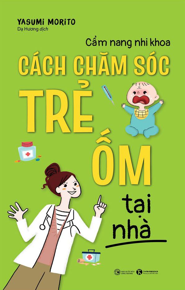  Cẩm Nang Nhi Khoa - Cách Chăm Sóc Trẻ Ốm Tại Nhà 
