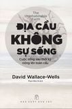  Địa Cầu Không Sự Sống - Cuộc Sống Sau Thời Kỳ Nóng Lên Toàn Cầu 
