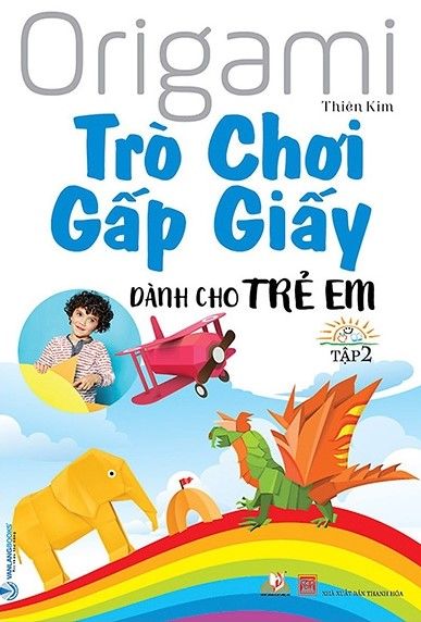  Origami - Trò Chơi Gấp Giấy Dành Cho Trẻ Em - Tập 2 (Tái Bản 2021) 