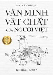 Văn Minh Vật Chất Của Người Việt (Tái Bản 2022)