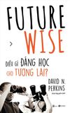  Future Wise: Điều Gì Đáng Học Cho Tương Lai 