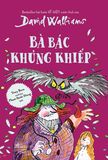  Bà Bác Khủng Khiếp 
