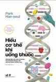  Hiểu Cơ Thể Khi Uống Thuốc 