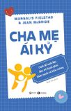  Cha mẹ ái kỷ: Cách để nuôi dạy đứa trẻ hạnh phúc, khoẻ mạnh và kiên cường 