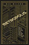  Metropolis - Lịch Sử Phát Triển Đô Thị, Phát Minh Lớn Nhất Của Loài Người 