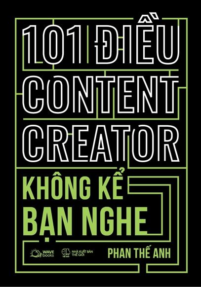  101 Điều Content Creator Không Kể Bạn Nghe 