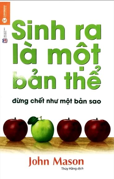 Sinh Ra Là Một Bản Thể, Đừng Chết Như Một Bản Sao