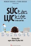 Sức Tàn Lực Kiệt Ở Nơi Làm Việc - Hướng Dẫn Ngăn Chặn Và Phục Hồi 