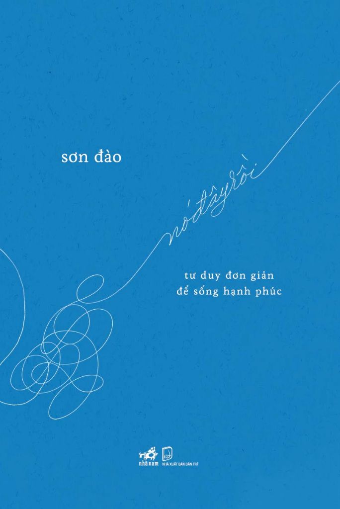  Nó Đây Rồi - Tư Duy Đơn Giản Để Sống Hạnh Phúc 