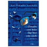  Chuyện Con Mèo Lập Kèo Cứu Sách 