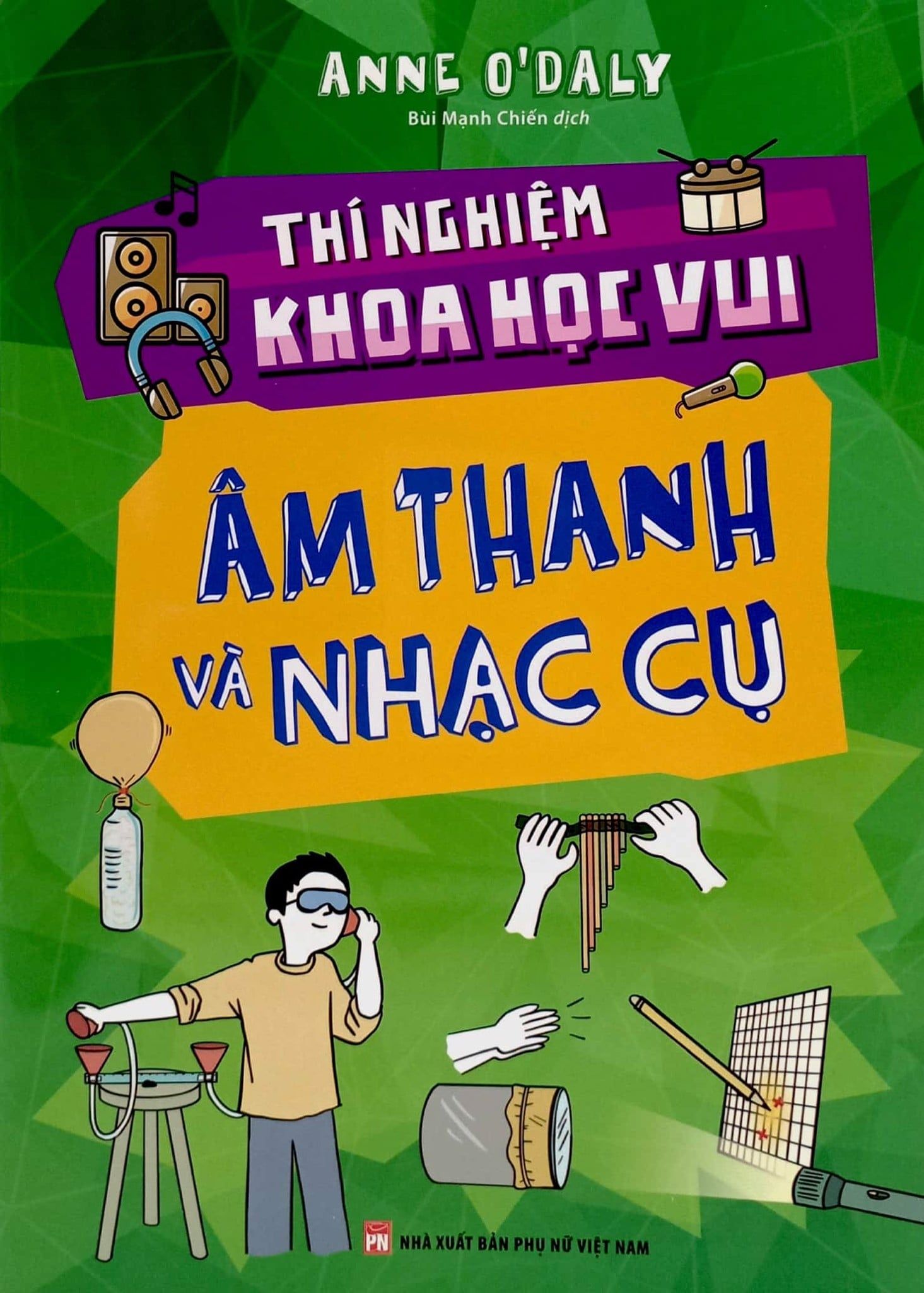  Thí Nghiệm Khoa Học Vui - Âm Thanh Và Nhạc Cụ 
