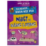  Thí Nghiệm Khoa Học Vui - Nhiệt Và Năng Lượng 