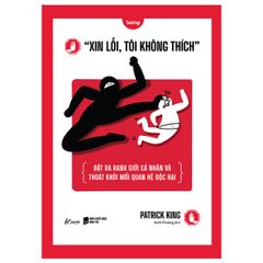 “Xin Lỗi, Tôi Không Thích” - Đặt Ra Ranh Giới Cá Nhân Và Thoát Khỏi Mối Quan Hệ Độc Hại