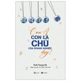  Con À Con Là Chủ Của Doanh Nghiệp Đấy! 