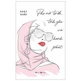  Phụ Nữ Tự Do, Tình Yêu Và Hạnh Phúc 