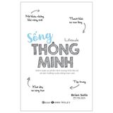  Sống Thông Minh - Kiểm Soát Sự Phân Tâm Trong Thời Đại Số Và Tận Hưởng Cuộc Sống Trọn Vẹn 