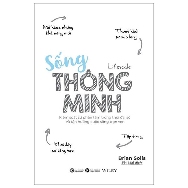 Sống Thông Minh - Kiểm Soát Sự Phân Tâm Trong Thời Đại Số Và Tận Hưởng Cuộc Sống Trọn Vẹn