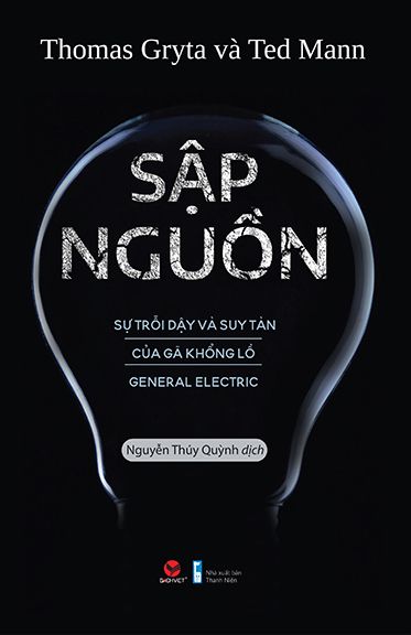 Sập Nguồn - Sự Trỗi Dậy Và Suy Tàn Của Gã Khổng Lồ General Electric