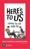  Chúng Ta Của Hiện Tại - Here'S To Us 