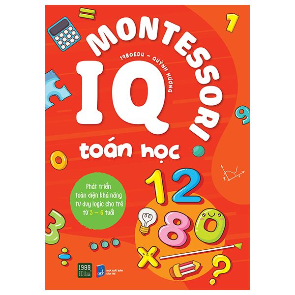  IQ Montessori Toán Học - Phát Triển Toàn Diện Khả Năng Tư Duy Logic Cho Trẻ Từ 3-6 Tuổi 