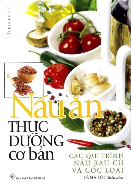 Nấu Ăn Thực Dưỡng Cơ Bản - Các Qui Trình Nấu Rau Củ & Cốc Loại - Hương