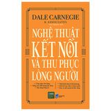  Nghệ Thuật Kết Nối Và Thu Phục Lòng Người 