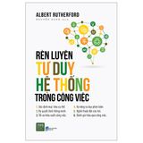  Rèn Luyện Tư Duy Hệ Thống Trong Công Việc 