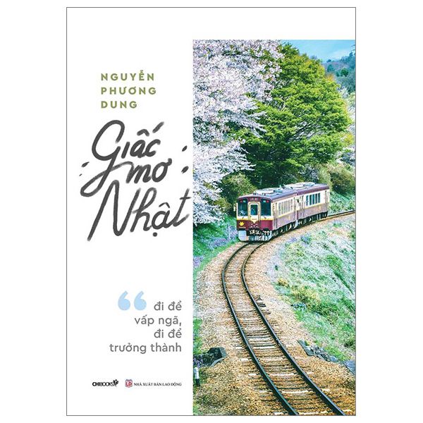 Giấc Mơ Nhật - Đi Để Vấp Ngã, Đi Để Trưởng Thành - Chibooks