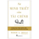  Sự Minh Triết Của Tài Chính - Đi Tìm Tính Nhân Văn Trong Thế Giới Của Rủi Ro Và Lợi Nhuận 