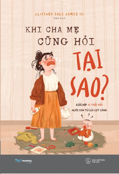 Khi Cha Mẹ Cũng Hỏi Tại Sao? - 