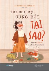  Khi Cha Mẹ Cũng Hỏi Tại Sao? 