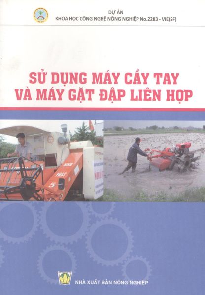 Sử Dụng Máy Cầy Tay Và Máy Gặt Đập Liên Hợp - NXB Nông Nghiệp