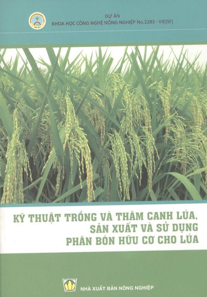 Kỹ Thuật Trồng Và Thâm Canh Lúa, Sản Xuất Và Sử Dụng Phân Bón Hữu Cơ Cho Lúa - NXB Nông Nghiệp