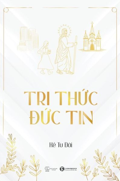 Tri Thức Đức Tin - Đức Tín
